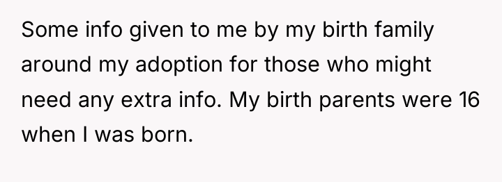 Some info given to me by my birth family around...
