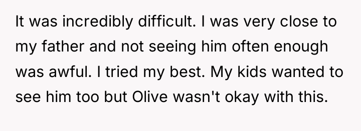 It was incredibly difficult. I was very close to my...