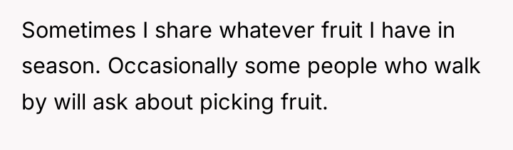 Sometimes I share whatever fruit I have in season. Occasionally...