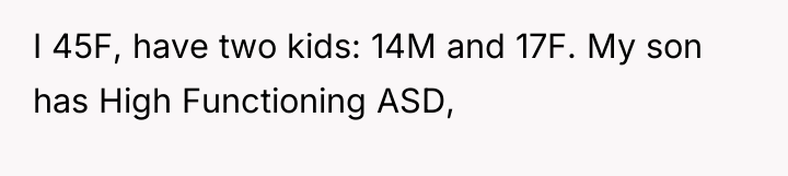 I 45F, have two kids: 14M and 17F. My son...