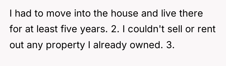 I had to move into the house and live there...