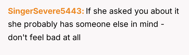 SingerSevere5443 If she asked you about it she probably has...