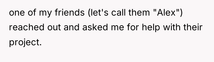 one of my friends (let's call them "Alex") reached out...