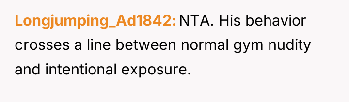 Longjumping_Ad1842 NTA. His behavior crosses a line between normal gym...