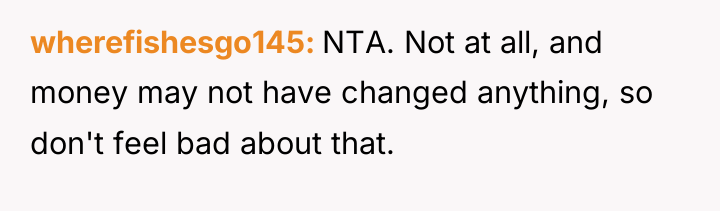 wherefishesgo145 NTA. Not at all, and money may not have...