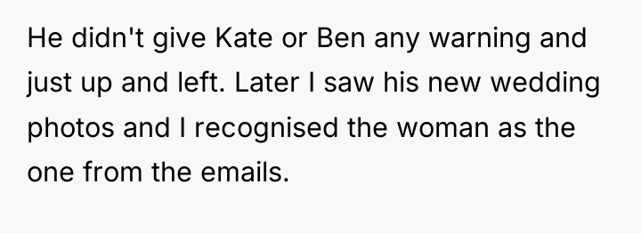 He didn't give Kate or Ben any warning and just...