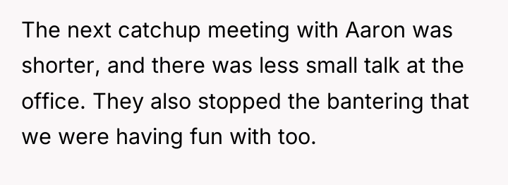 The next catchup meeting with Aaron was shorter, and there...