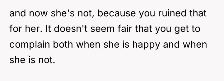 and now she's not, because you ruined that for her....