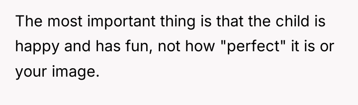 The most important thing is that the child is happy...