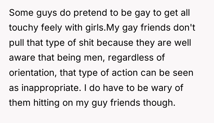 Some guys do pretend to be gay to get all...