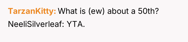 TarzanKitty What is (ew) about a 50th? NeeliSilverleaf: YTA.