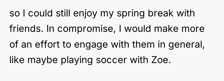 so I could still enjoy my spring break with friends....