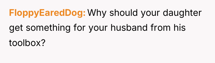 FloppyEaredDog Why should your daughter get something for your husband...