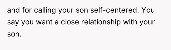 and for calling your son self-centered. You say you want...