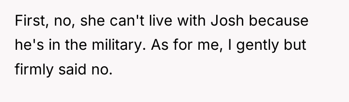 First, no, she can't live with Josh because he's in...