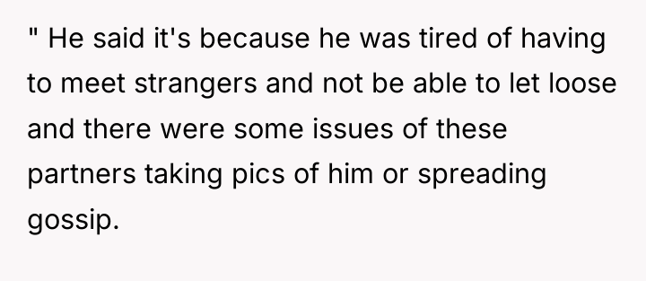 " He said it's because he was tired of having...