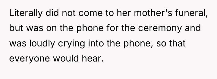 Literally did not come to her mother's funeral, but was...