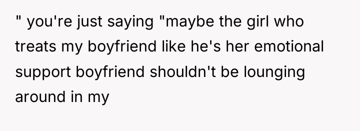 " you're just saying "maybe the girl who treats my...