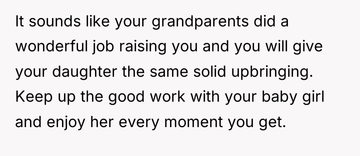 It sounds like your grandparents did a wonderful job raising...