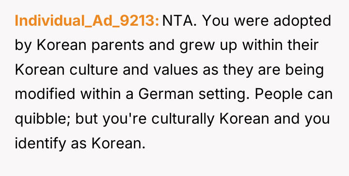 Individual_Ad_9213 NTA. You were adopted by Korean parents and grew...