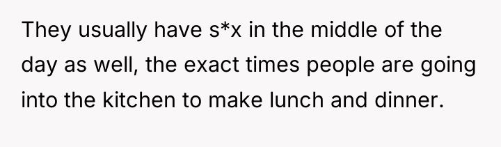 They usually have s*x in the middle of the day...