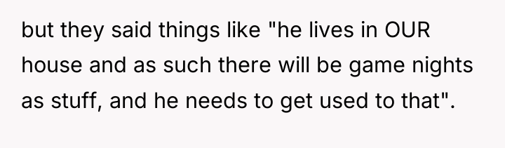 but they said things like "he lives in OUR house...