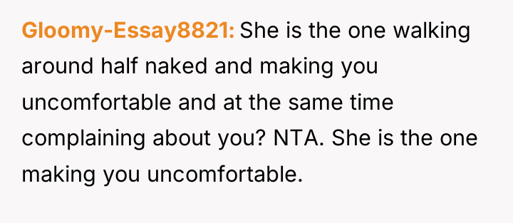Gloomy-Essay8821 She is the one walking around half naked and...