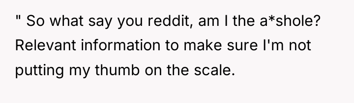 " So what say you reddit, am I the a*shole?...