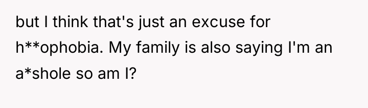 but I think that's just an excuse for h**ophobia. My...