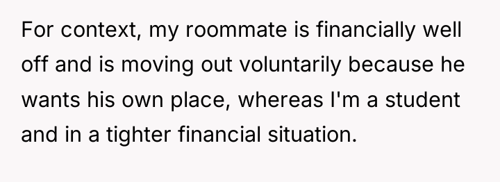 For context, my roommate is financially well off and is...