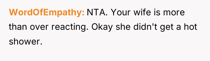 WordOfEmpathy NTA. Your wife is more than over reacting. Okay...
