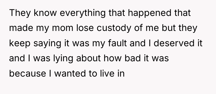 They know everything that happened that made my mom lose...