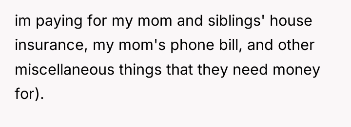 im paying for my mom and siblings' house insurance, my...