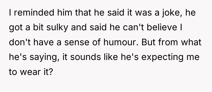 I reminded him that he said it was a joke,...