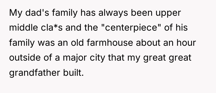 My dad's family has always been upper middle cla*s and...