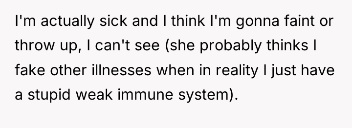 I'm actually sick and I think I'm gonna faint or...