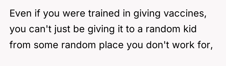 Even if you were trained in giving vaccines, you can't...