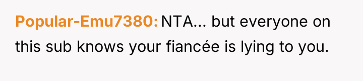 Popular-Emu7380 NTA... but everyone on this sub knows your fiancée...