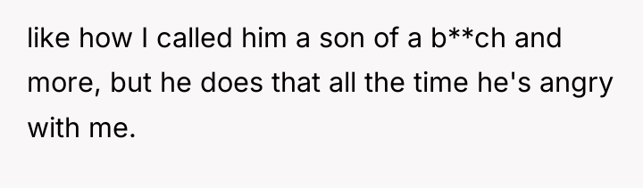 like how I called him a son of a b**ch...