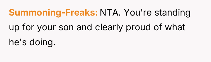 Summoning-Freaks NTA. You're standing up for your son and clearly...
