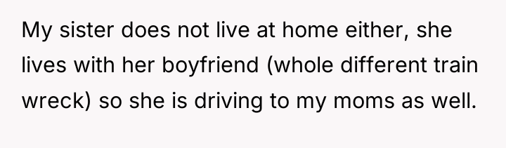 My sister does not live at home either, she lives...