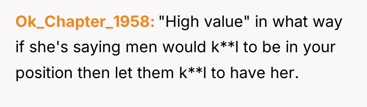 Ok_Chapter_1958 "High value" in what way if she's saying men...