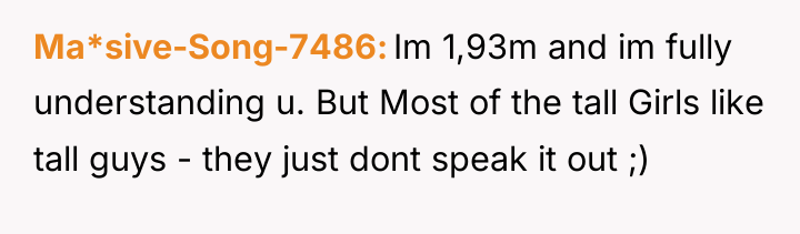 Ma*sive-Song-7486 Im 1,93m and im fully understanding u. But Most...