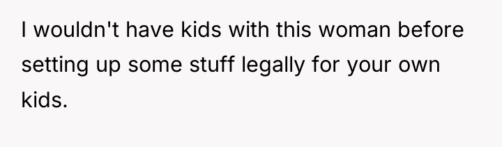 I wouldn't have kids with this woman before setting up...
