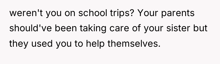 weren't you on school trips? Your parents should've been taking...