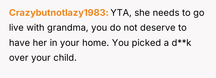 Crazybutnotlazy1983 YTA, she needs to go live with grandma, you...
