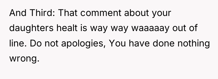 And Third: That comment about your daughters healt is way...