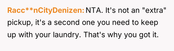 Racc**nCityDenizen NTA. It's not an "extra" pickup, it's a second...