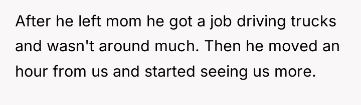 After he left mom he got a job driving trucks...