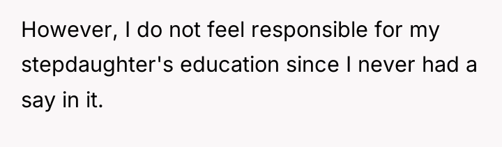 However, I do not feel responsible for my stepdaughter's education...